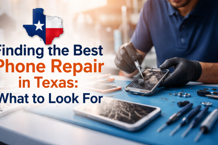 Finding the Best Phone Repair in Texas: What to Look For