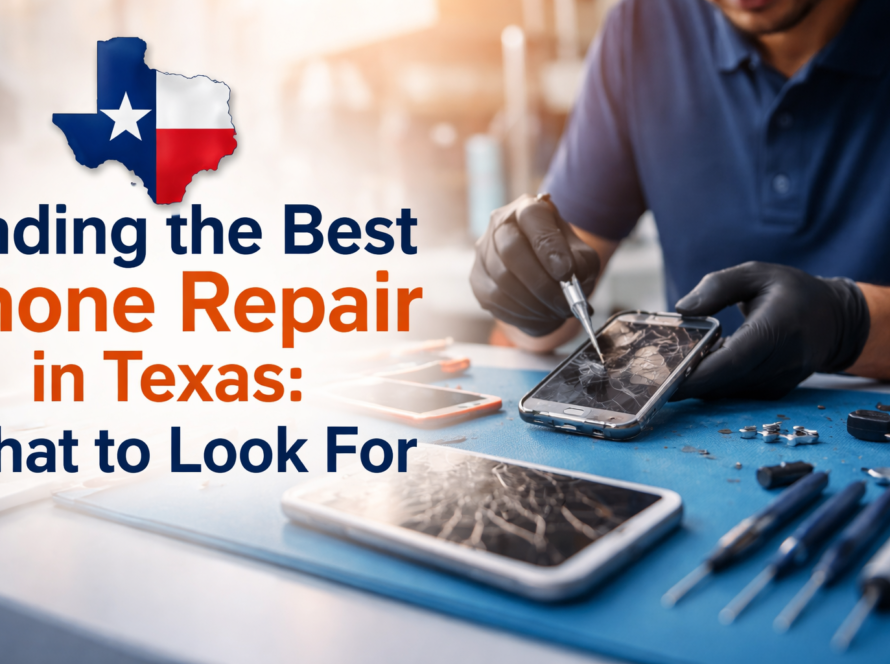 Finding the Best Phone Repair in Texas: What to Look For
